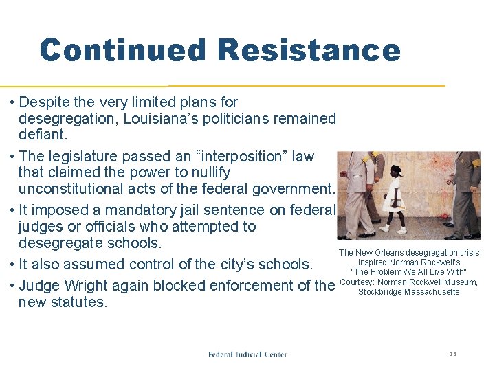 Continued Resistance • Despite the very limited plans for desegregation, Louisiana’s politicians remained defiant.