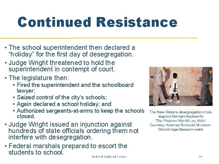 Continued Resistance • The school superintendent then declared a “holiday” for the first day