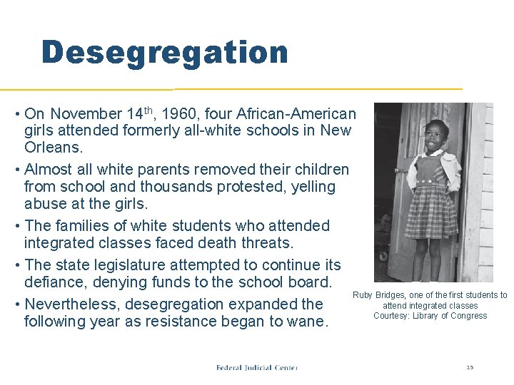 Desegregation • On November 14 th, 1960, four African-American girls attended formerly all-white schools