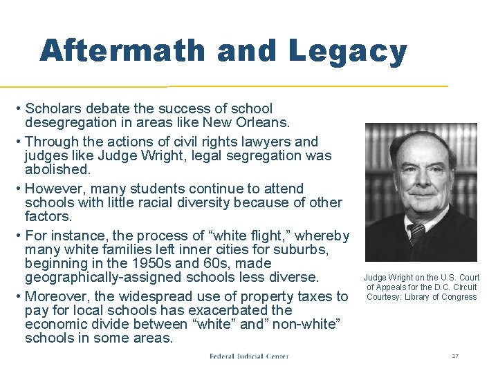 Aftermath and Legacy • Scholars debate the success of school desegregation in areas like