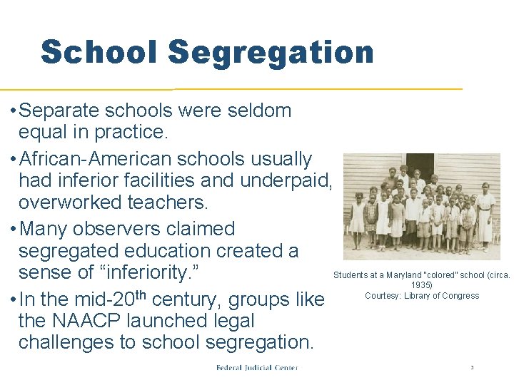 School Segregation • Separate schools were seldom equal in practice. • African-American schools usually