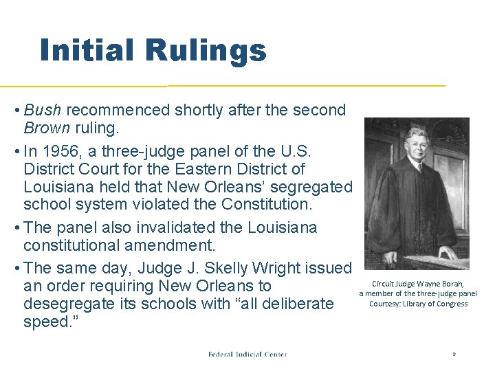 Initial Rulings • Bush recommenced shortly after the second Brown ruling. • In 1956,