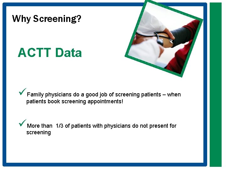 Why Screening? ACTT Data üFamily physicians do a good job of screening patients –