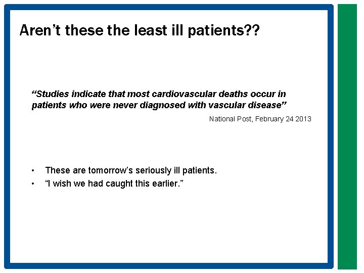 Aren’t these the least ill patients? ? “Studies indicate that most cardiovascular deaths occur