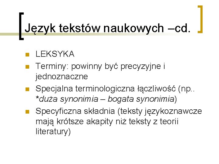 Język tekstów naukowych –cd. n n LEKSYKA Terminy: powinny być precyzyjne i jednoznaczne Specjalna