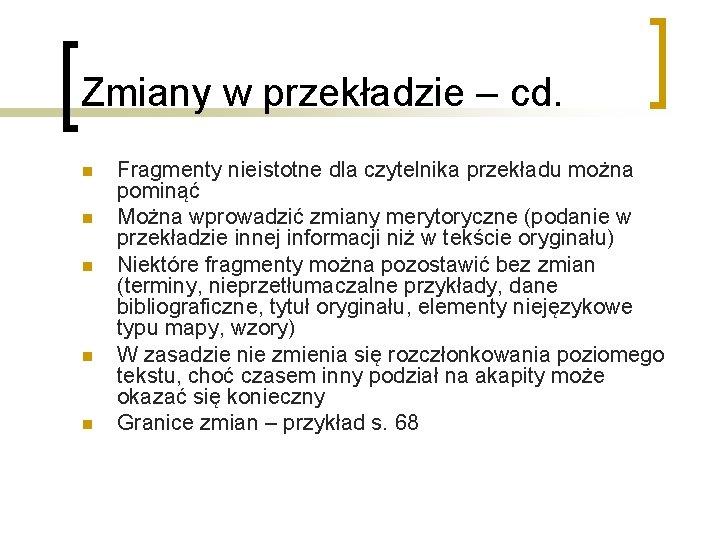 Zmiany w przekładzie – cd. n n n Fragmenty nieistotne dla czytelnika przekładu można