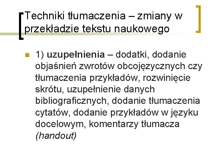 Techniki tłumaczenia – zmiany w przekładzie tekstu naukowego n 1) uzupełnienia – dodatki, dodanie