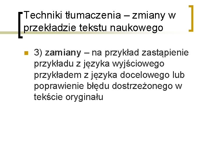Techniki tłumaczenia – zmiany w przekładzie tekstu naukowego n 3) zamiany – na przykład