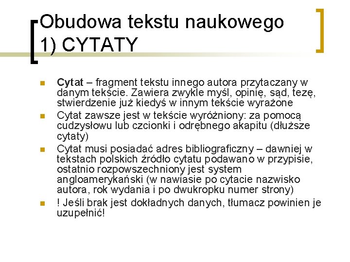 Obudowa tekstu naukowego 1) CYTATY n n Cytat – fragment tekstu innego autora przytaczany