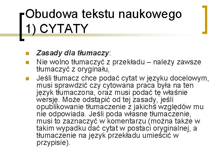 Obudowa tekstu naukowego 1) CYTATY n n n Zasady dla tłumaczy: Nie wolno tłumaczyć