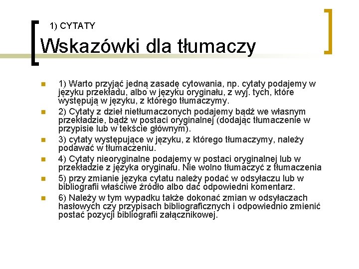 1) CYTATY Wskazówki dla tłumaczy n n n 1) Warto przyjąć jedną zasadę cytowania,