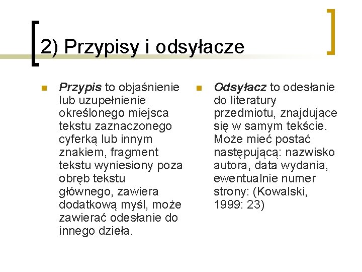 2) Przypisy i odsyłacze n Przypis to objaśnienie lub uzupełnienie określonego miejsca tekstu zaznaczonego