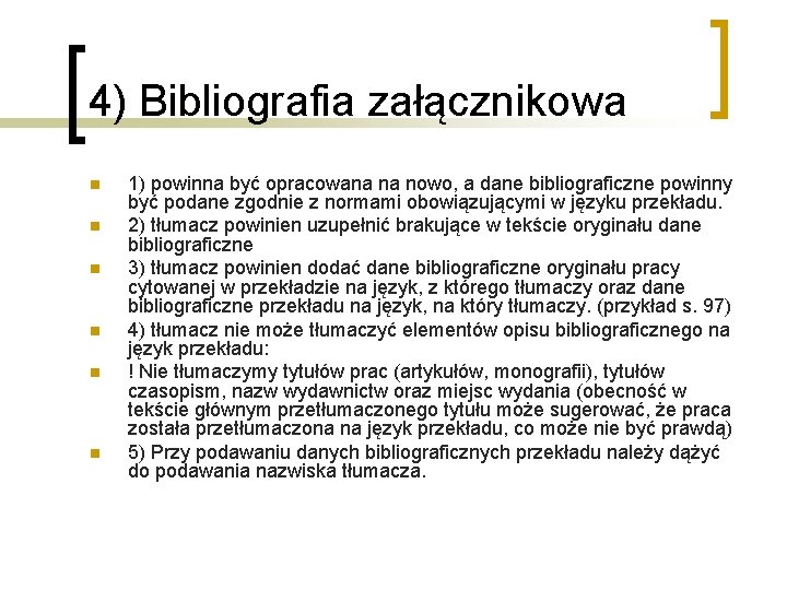 4) Bibliografia załącznikowa n n n 1) powinna być opracowana na nowo, a dane