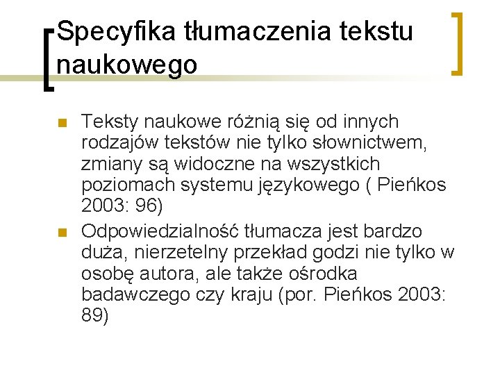 Specyfika tłumaczenia tekstu naukowego n n Teksty naukowe różnią się od innych rodzajów tekstów