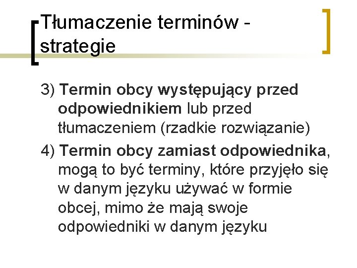 Tłumaczenie terminów strategie 3) Termin obcy występujący przed odpowiednikiem lub przed tłumaczeniem (rzadkie rozwiązanie)
