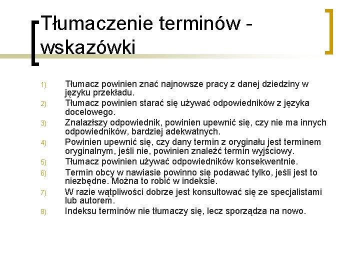 Tłumaczenie terminów wskazówki 1) 2) 3) 4) 5) 6) 7) 8) Tłumacz powinien znać