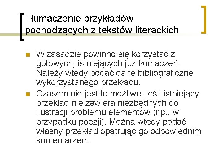 Tłumaczenie przykładów pochodzących z tekstów literackich n n W zasadzie powinno się korzystać z
