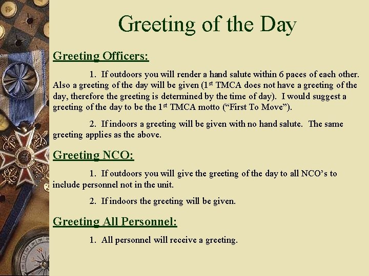 Greeting of the Day Greeting Officers: 1. If outdoors you will render a hand