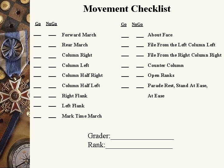 Movement Checklist Go No. Go Forward March About Face Rear March File From the