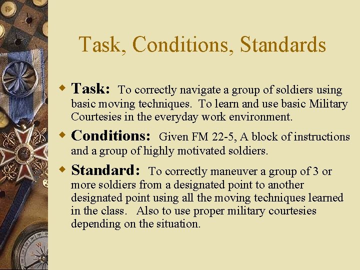 Task, Conditions, Standards w Task: To correctly navigate a group of soldiers using basic