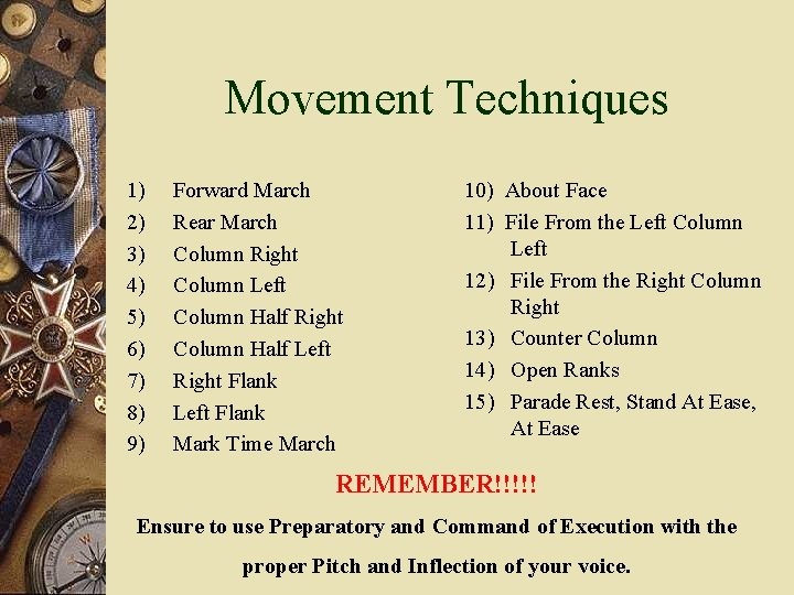 Movement Techniques 1) 2) 3) 4) 5) 6) 7) 8) 9) Forward March Rear