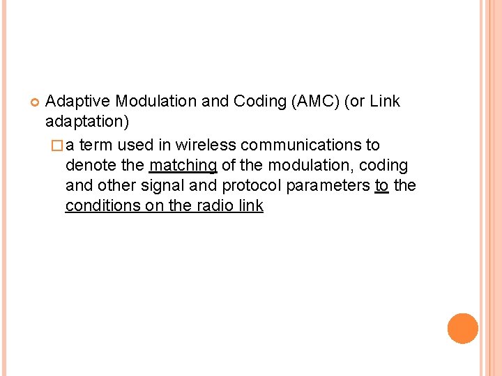  Adaptive Modulation and Coding (AMC) (or Link adaptation) � a term used in