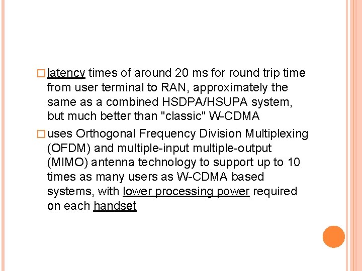 � latency times of around 20 ms for round trip time from user terminal