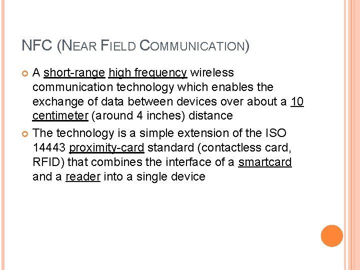 NFC (NEAR FIELD COMMUNICATION) A short-range high frequency wireless communication technology which enables the