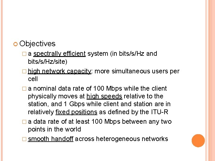  Objectives �a spectrally efficient system (in bits/s/Hz and bits/s/Hz/site) � high network capacity:
