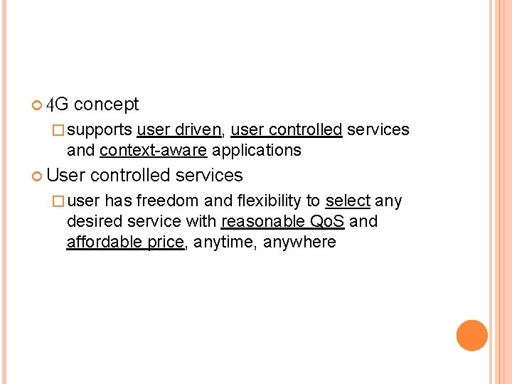  4 G concept � supports user driven, user controlled services and context-aware applications