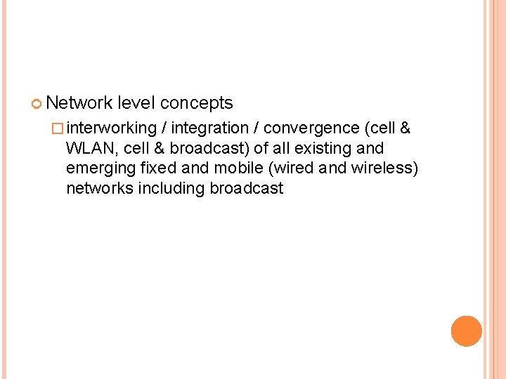  Network level concepts � interworking / integration / convergence (cell & WLAN, cell