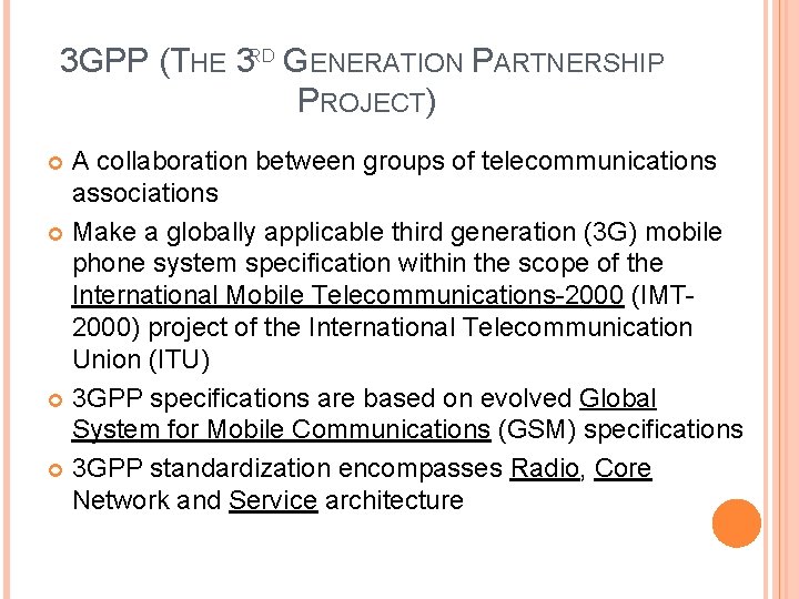3 GPP (THE 3 RD GENERATION PARTNERSHIP PROJECT) A collaboration between groups of telecommunications