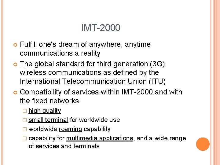 IMT-2000 Fulfill one's dream of anywhere, anytime communications a reality The global standard for