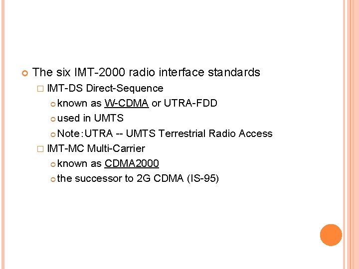  The six IMT-2000 radio interface standards � IMT-DS Direct-Sequence known as W-CDMA or