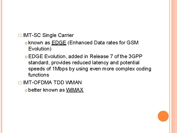 � IMT-SC Single Carrier known as EDGE (Enhanced Data rates for GSM Evolution) EDGE