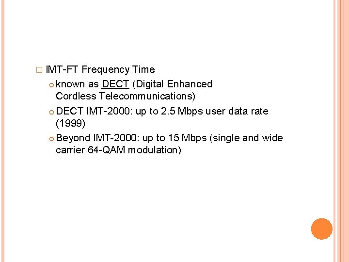 � IMT-FT Frequency Time known as DECT (Digital Enhanced Cordless Telecommunications) DECT IMT-2000: up