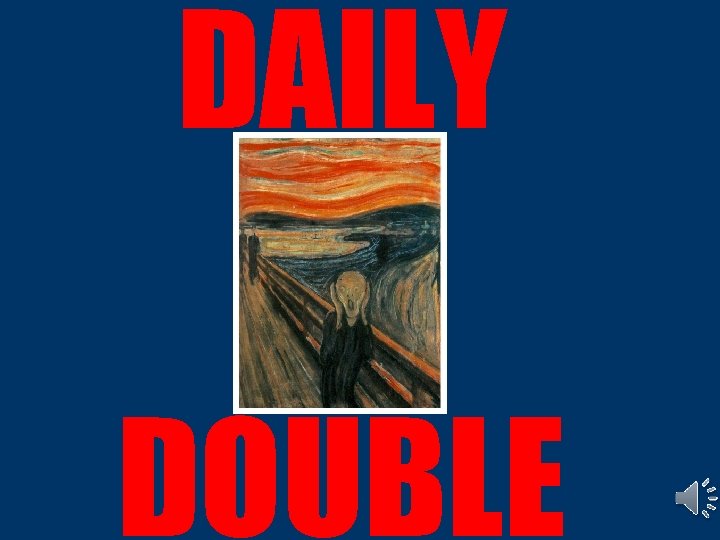 DAILY DOUBLE  DAILY DOUBLE