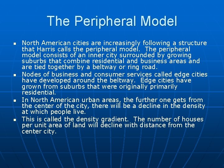 The Peripheral Model n n North American cities are increasingly following a structure that
