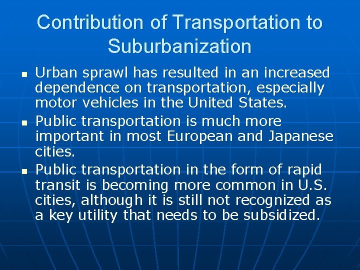 Contribution of Transportation to Suburbanization n Urban sprawl has resulted in an increased dependence