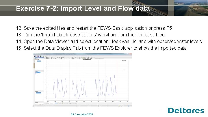 Exercise 7 -2: Import Level and Flow data 12. Save the edited files and