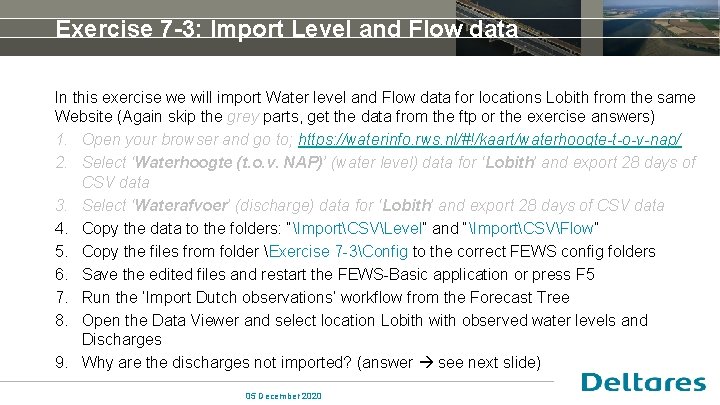 Exercise 7 -3: Import Level and Flow data In this exercise we will import