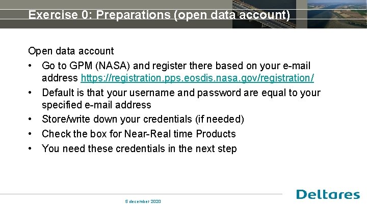 Exercise 0: Preparations (open data account) Open data account • Go to GPM (NASA)