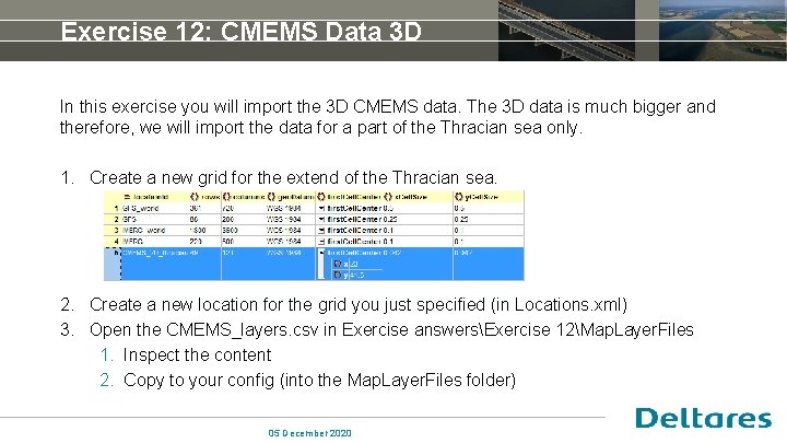 Exercise 12: CMEMS Data 3 D In this exercise you will import the 3