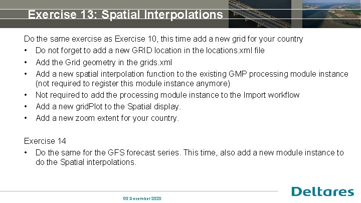 Exercise 13: Spatial Interpolations Do the same exercise as Exercise 10, this time add