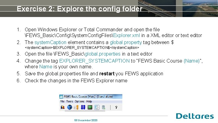 Exercise 2: Explore the config folder 1. Open Windows Explorer or Total Commander and