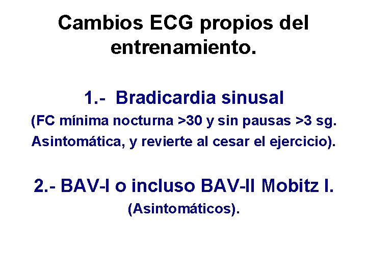 Cambios ECG propios del entrenamiento. 1. - Bradicardia sinusal (FC mínima nocturna >30 y