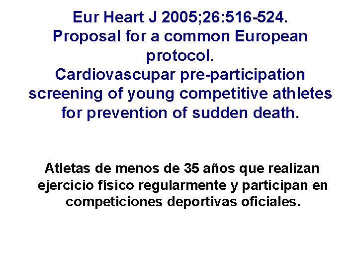 Eur Heart J 2005; 26: 516 -524. Proposal for a common European protocol. Cardiovascupar