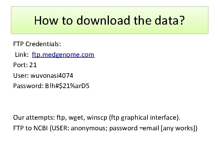 How to download the data? FTP Credentials: Link: ftp. medgenome. com Port: 21 User: