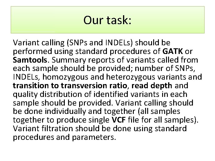 Our task: Variant calling (SNPs and INDELs) should be performed using standard procedures of