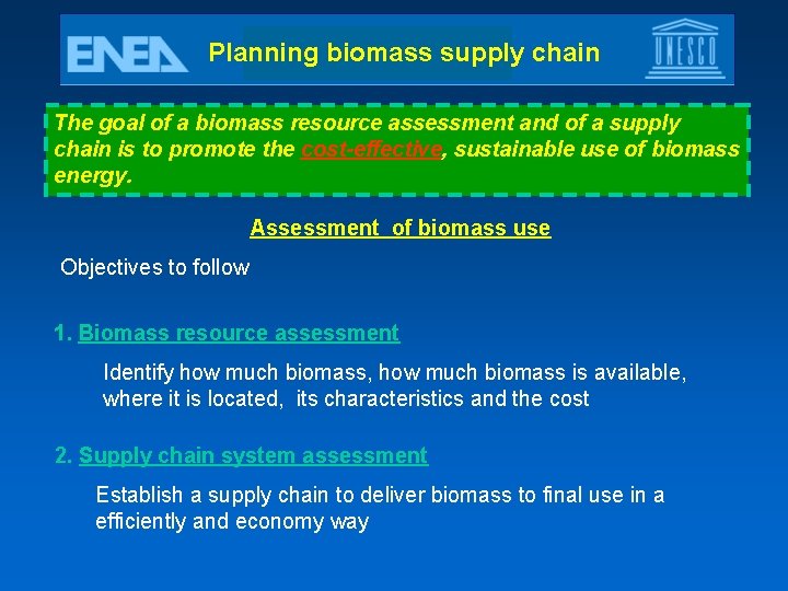 Planning biomass supply chain The goal of a biomass resource assessment and of a